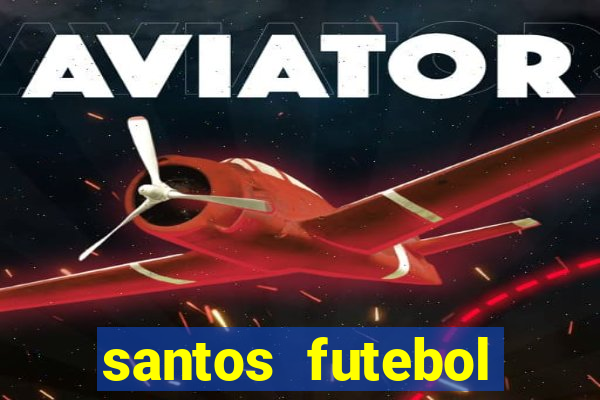 santos futebol clube peneiras